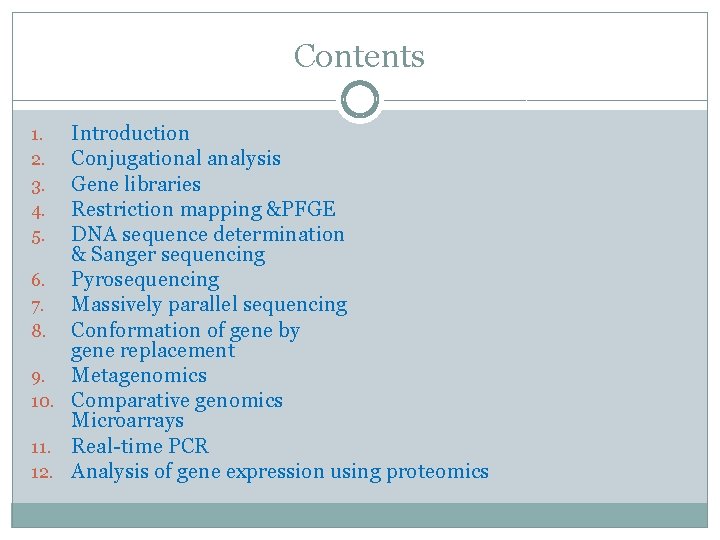 Contents Introduction Conjugational analysis Gene libraries Restriction mapping &PFGE DNA sequence determination & Sanger