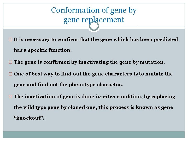 Conformation of gene by gene replacement � It is necessary to confirm that the
