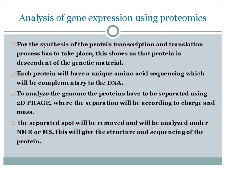 Analysis of gene expression using proteomics � For the synthesis of the protein transcription
