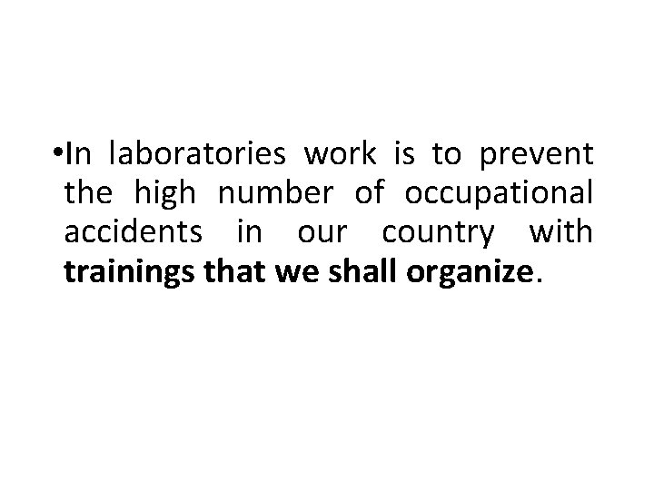  • In laboratories work is to prevent the high number of occupational accidents