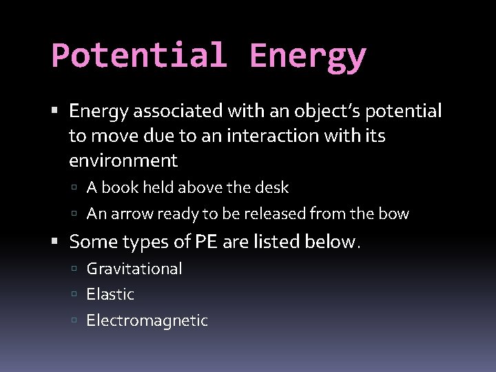 Potential Energy associated with an object’s potential to move due to an interaction with