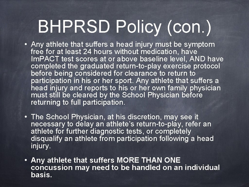 BHPRSD Policy (con. ) • Any athlete that suffers a head injury must be