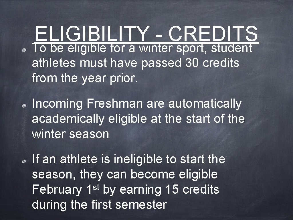 ELIGIBILITY - CREDITS To be eligible for a winter sport, student athletes must have