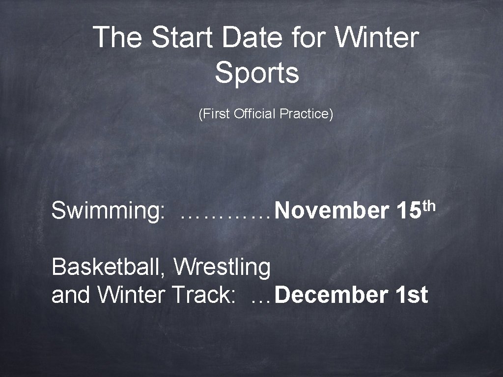 The Start Date for Winter Sports (First Official Practice) Swimming: …………November th 15 Basketball,