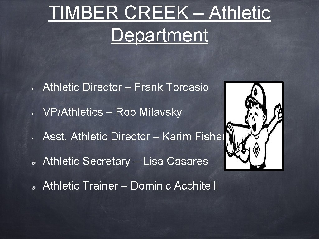 TIMBER CREEK – Athletic Department • Athletic Director – Frank Torcasio • VP/Athletics –