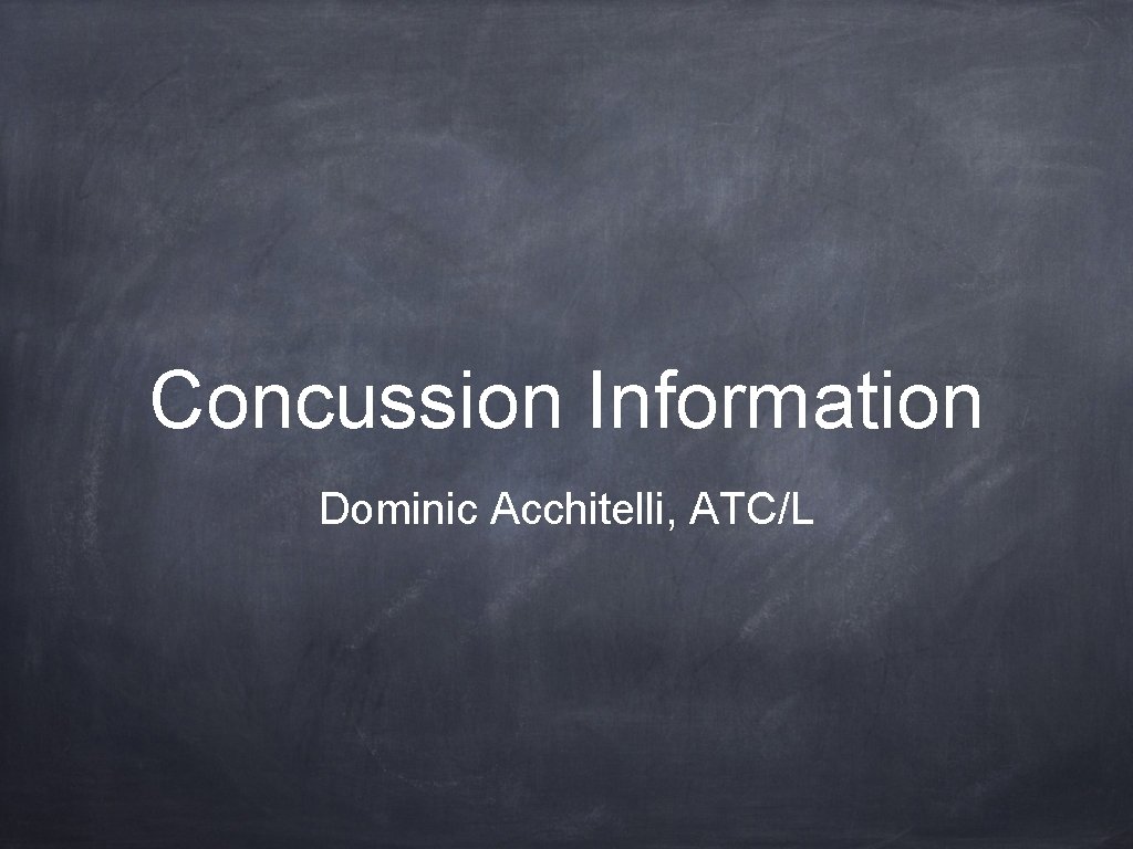 Concussion Information Dominic Acchitelli, ATC/L 