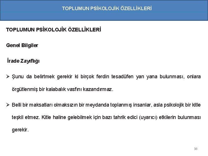 TOPLUMUN PSİKOLOJİK ÖZELLİKLERİ Genel Bilgiler İrade Zayıflığı Ø Şunu da belirtmek gerekir ki birçok