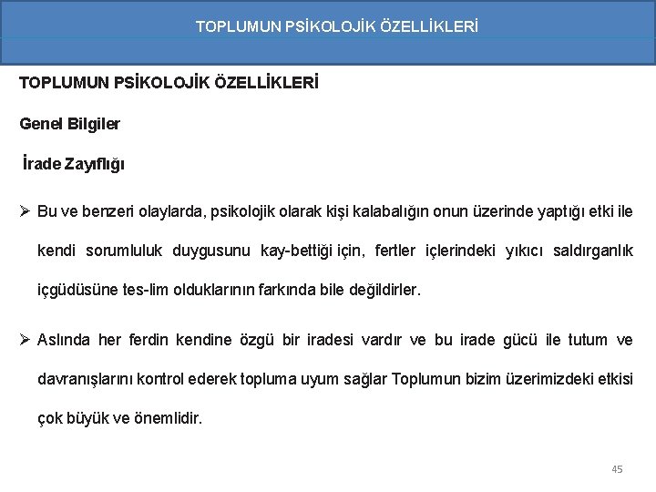 TOPLUMUN PSİKOLOJİK ÖZELLİKLERİ Genel Bilgiler İrade Zayıflığı Ø Bu ve benzeri olaylarda, psikolojik olarak