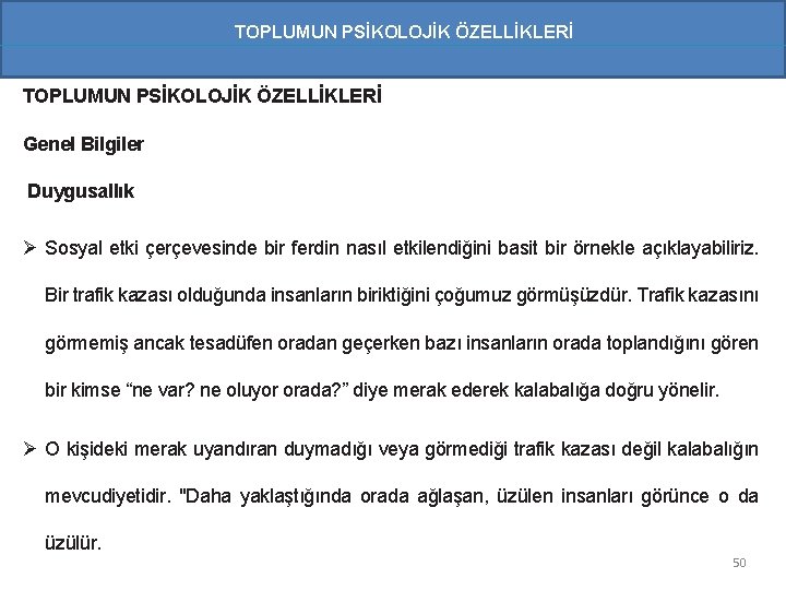 TOPLUMUN PSİKOLOJİK ÖZELLİKLERİ Genel Bilgiler Duygusallık Ø Sosyal etki çerçevesinde bir ferdin nasıl etkilendiğini