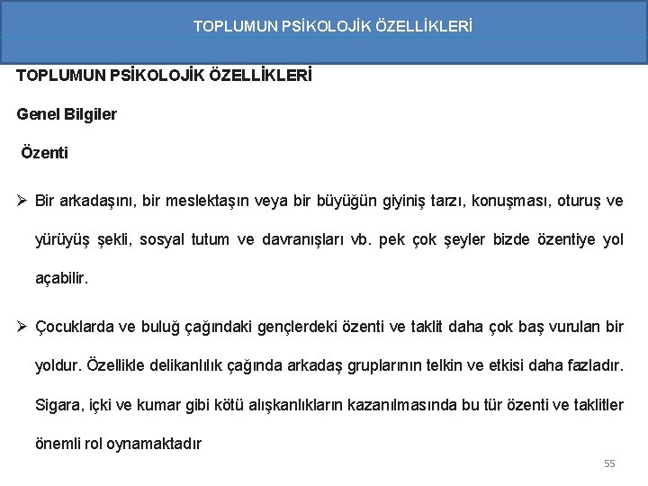 TOPLUMUN PSİKOLOJİK ÖZELLİKLERİ Genel Bilgiler Özenti Ø Bir arkadaşını, bir meslektaşın veya bir büyüğün