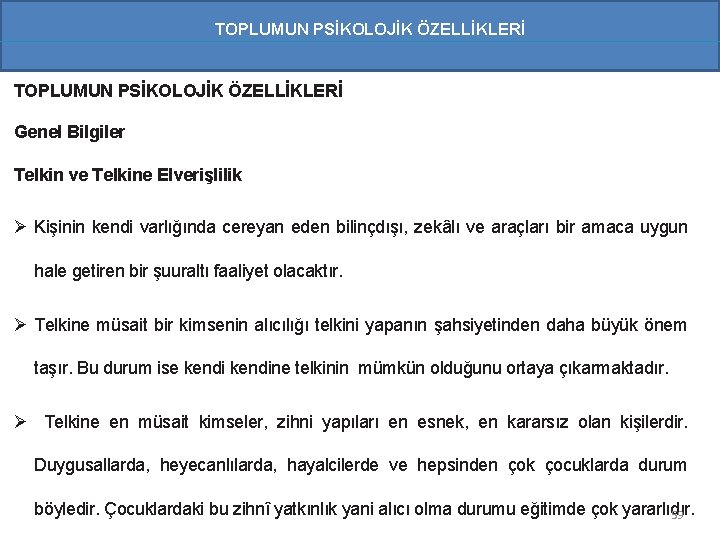 TOPLUMUN PSİKOLOJİK ÖZELLİKLERİ Genel Bilgiler Telkin ve Telkine Elverişlilik Ø Kişinin kendi varlığında cereyan