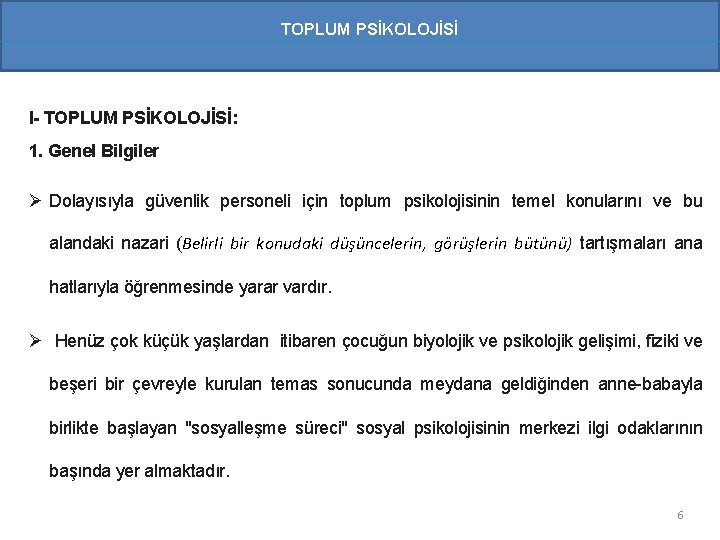 TOPLUM PSİKOLOJİSİ I- TOPLUM PSİKOLOJİSİ: 1. Genel Bilgiler Ø Dolayısıyla güvenlik personeli için toplum