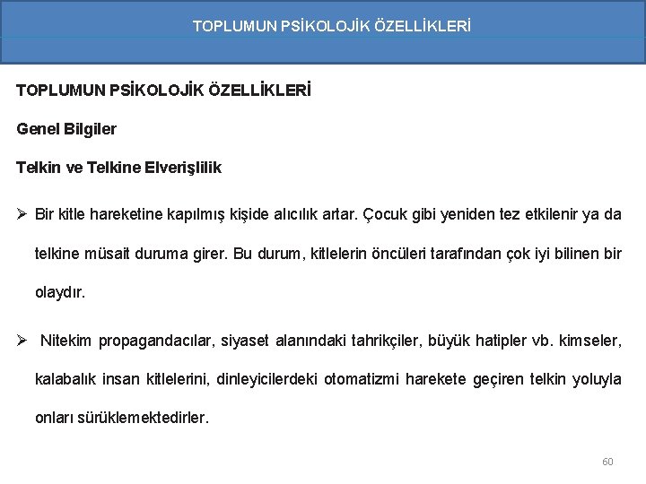 TOPLUMUN PSİKOLOJİK ÖZELLİKLERİ Genel Bilgiler Telkin ve Telkine Elverişlilik Ø Bir kitle hareketine kapılmış