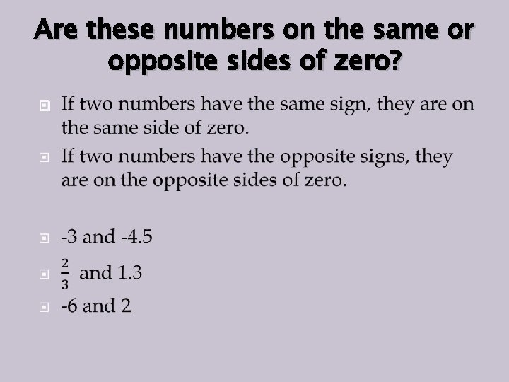 Are these numbers on the same or opposite sides of zero? � 