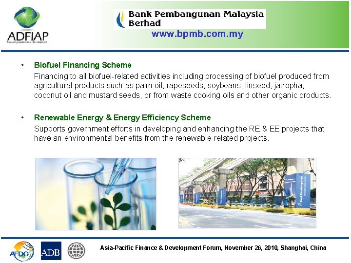 www. bpmb. com. my • Biofuel Financing Scheme Financing to all biofuel-related activities including