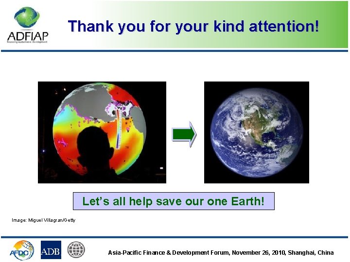 Thank you for your kind attention! Let’s all help save our one Earth! Image: