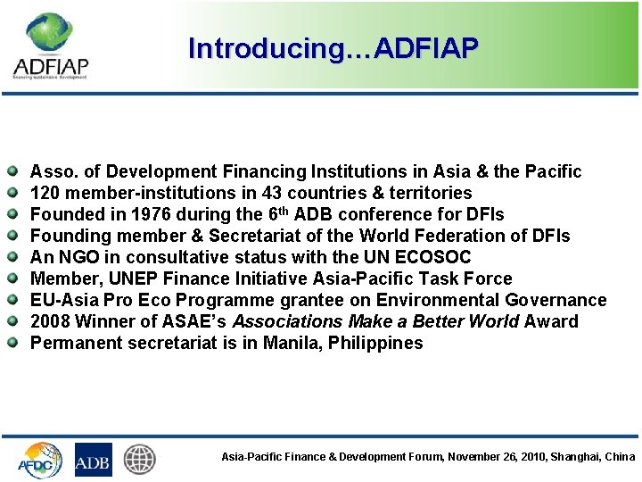 Introducing…ADFIAP Asso. of Development Financing Institutions in Asia & the Pacific 120 member-institutions in