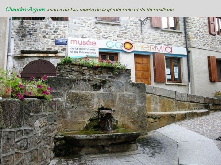 Chaudes-Aigues source du Par, musée de la géothermie et du thermalisme 