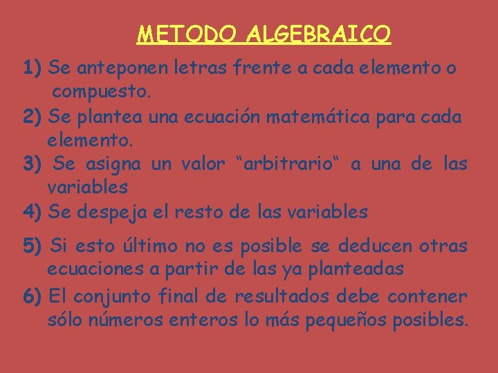 METODO ALGEBRAICO 1) Se anteponen letras frente a cada elemento o compuesto. 2) Se
