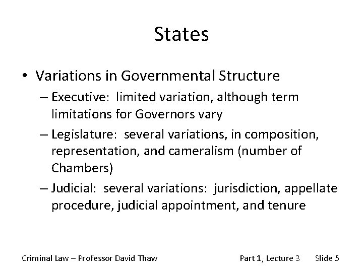 States • Variations in Governmental Structure – Executive: limited variation, although term limitations for