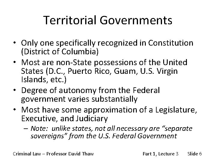 Territorial Governments • Only one specifically recognized in Constitution (District of Columbia) • Most