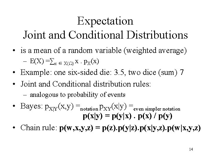 Expectation Joint and Conditional Distributions • is a mean of a random variable (weighted