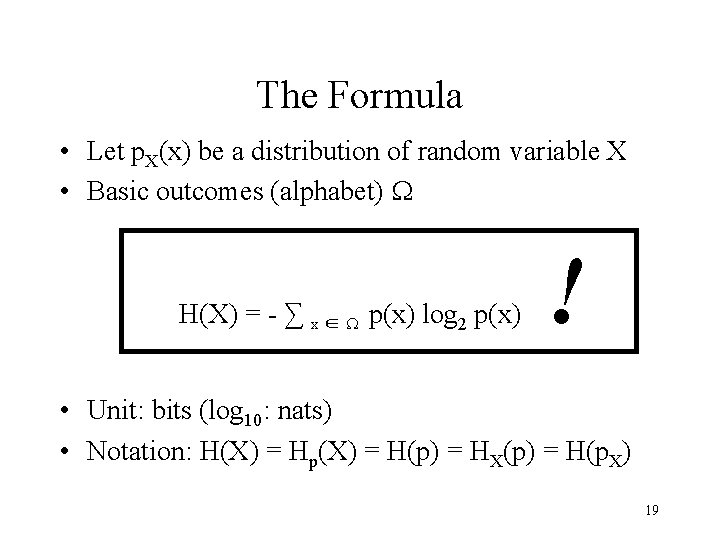 The Formula • Let p. X(x) be a distribution of random variable X •