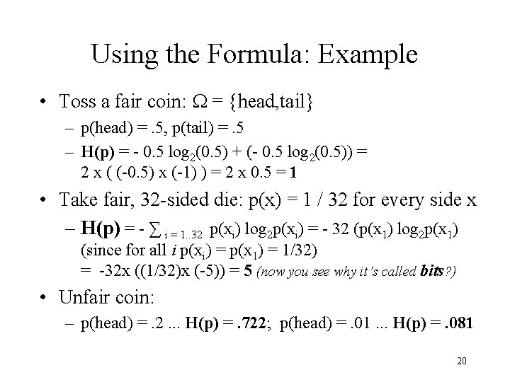 Using the Formula: Example • Toss a fair coin: W = {head, tail} –