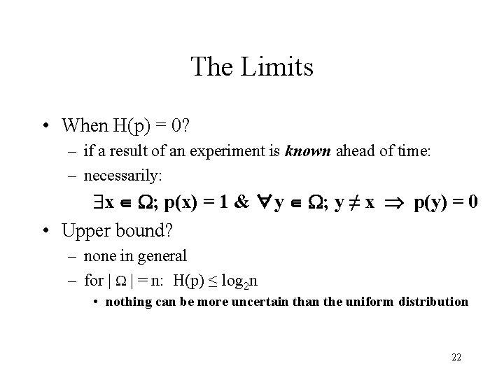 The Limits • When H(p) = 0? – if a result of an experiment