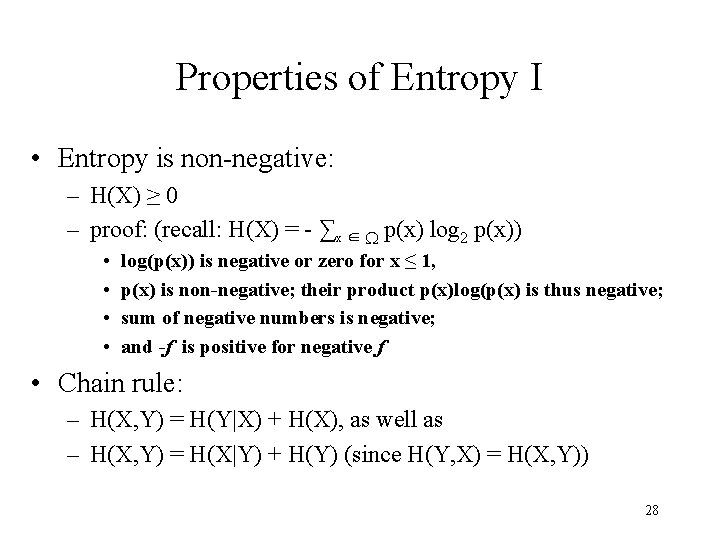 Properties of Entropy I • Entropy is non-negative: – H(X) ≥ 0 – proof:
