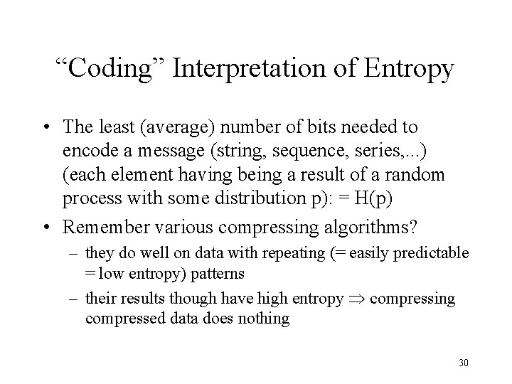 “Coding” Interpretation of Entropy • The least (average) number of bits needed to encode