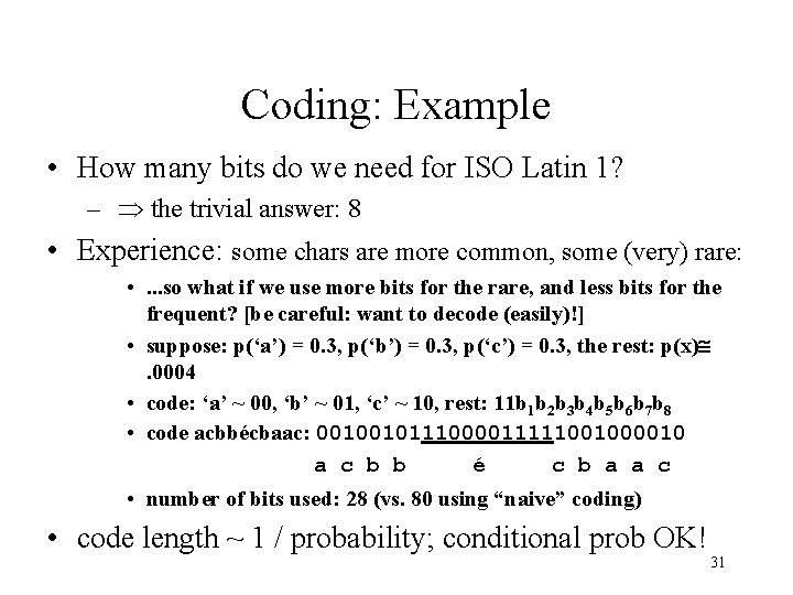 Coding: Example • How many bits do we need for ISO Latin 1? –