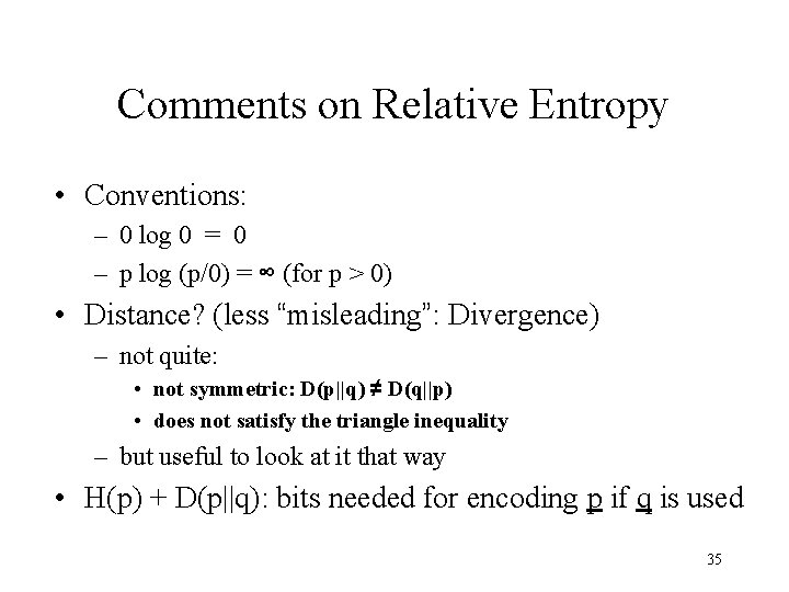 Comments on Relative Entropy • Conventions: – 0 log 0 = 0 – p