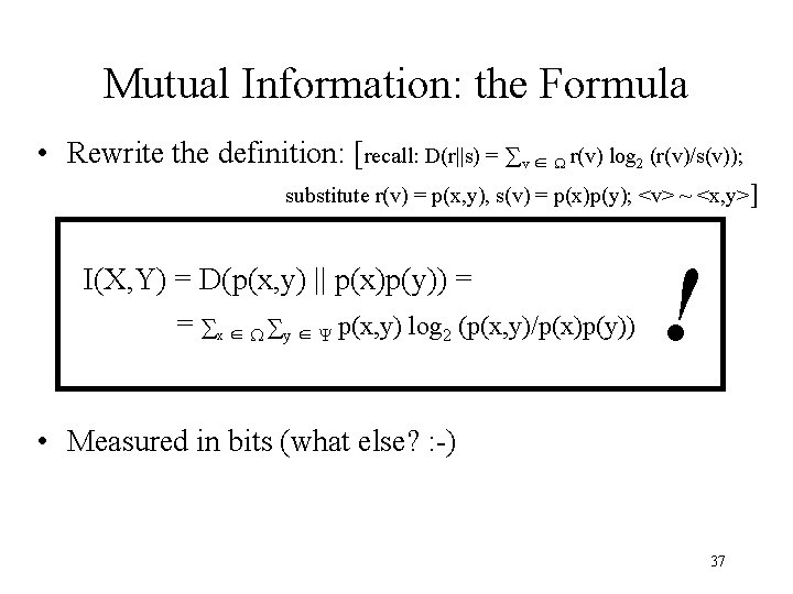 Mutual Information: the Formula • Rewrite the definition: [recall: D(r||s) = ∑v ∈ W