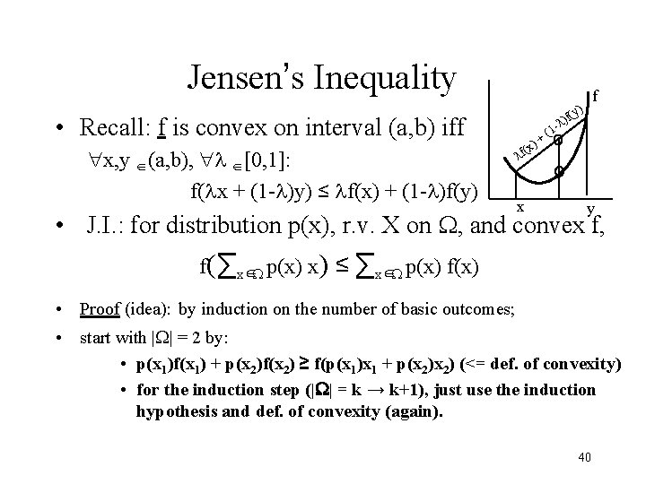 Jensen’s Inequality • Recall: f is convex on interval (a, b) iff "x, y