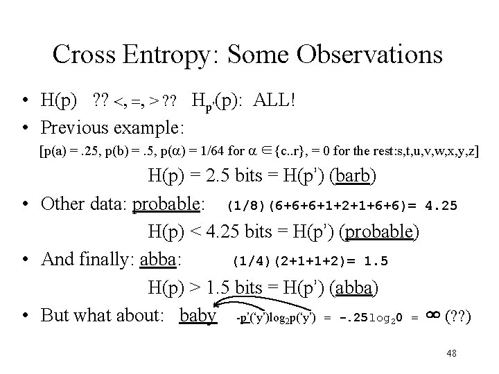 Cross Entropy: Some Observations • H(p) ? ? <, =, > ? ? Hp’(p):