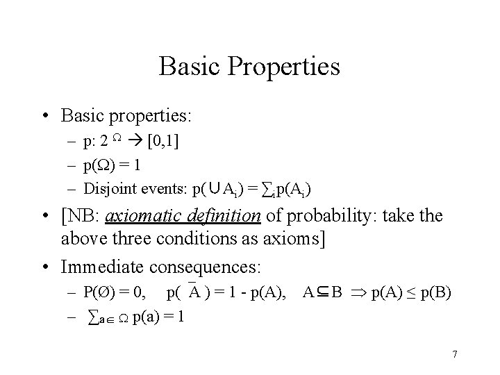 Basic Properties • Basic properties: – p: 2 W [0, 1] – p(W) =