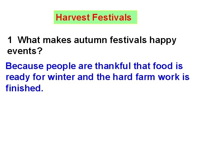 Harvest Festivals 1 What makes autumn festivals happy events? Because people are thankful that