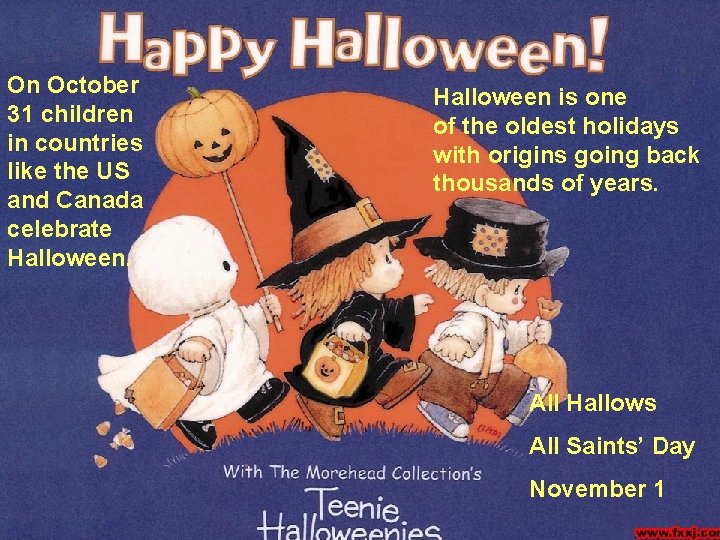 On October 31 children in countries like the US and Canada celebrate Halloween is