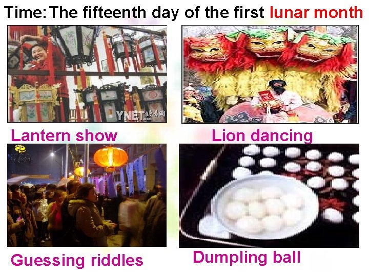 Time: The fifteenth day of the first lunar month Lantern show Guessing riddles Lion