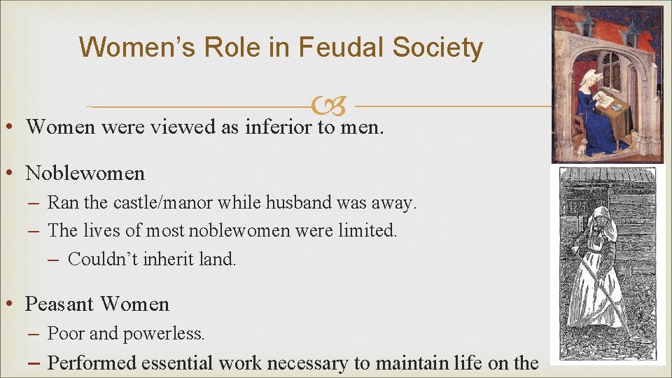 Women’s Role in Feudal Society • Women were viewed as inferior to men. •
