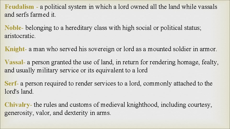 Feudalism - a political system in which a lord owned all the land while