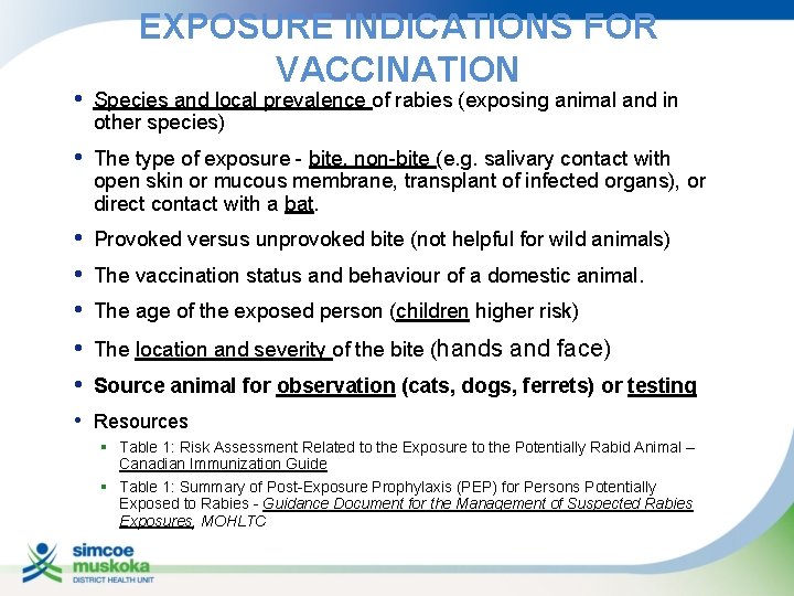 EXPOSURE INDICATIONS FOR VACCINATION • Species and local prevalence of rabies (exposing animal and