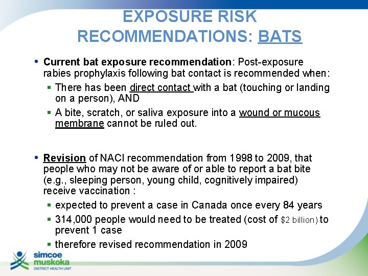 EXPOSURE RISK RECOMMENDATIONS: BATS • Current bat exposure recommendation: Post-exposure rabies prophylaxis following bat