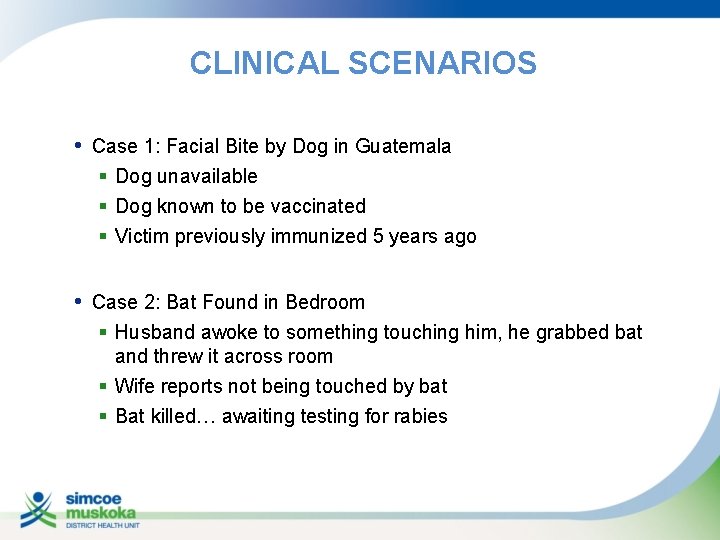 CLINICAL SCENARIOS • Case 1: Facial Bite by Dog in Guatemala § Dog unavailable