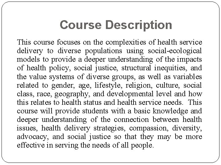 Course Description This course focuses on the complexities of health service delivery to diverse