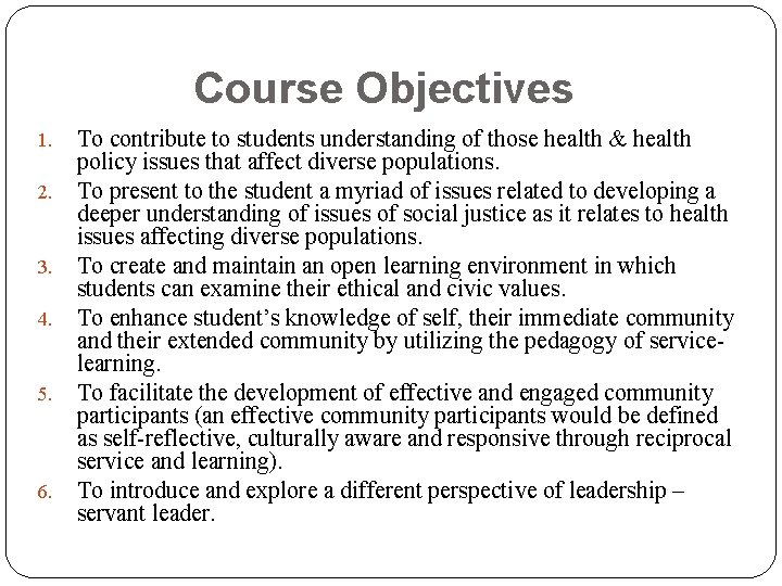 Course Objectives 1. 2. 3. 4. 5. 6. To contribute to students understanding of