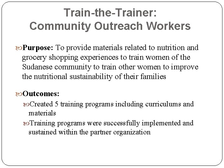 Train-the-Trainer: Community Outreach Workers Purpose: To provide materials related to nutrition and grocery shopping