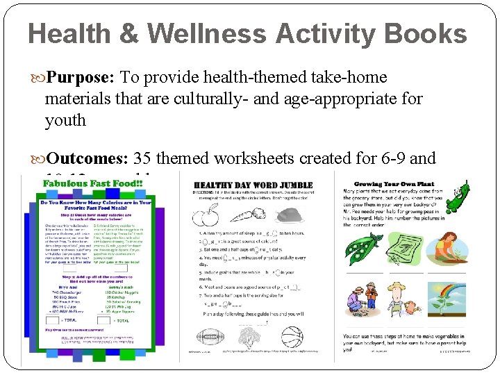 Health & Wellness Activity Books Purpose: To provide health-themed take-home materials that are culturally-
