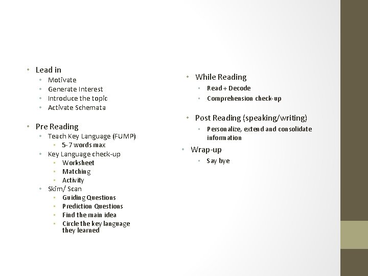  • Lead in • • Motivate Generate Interest Introduce the topic Activate Schemata